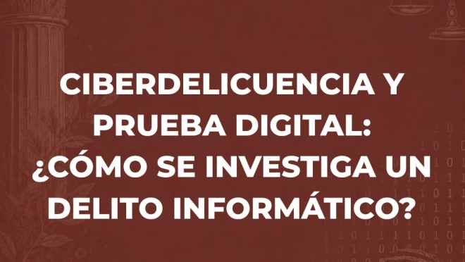 Actividad académica abierta: Ciberdelincuencia y prueba digital